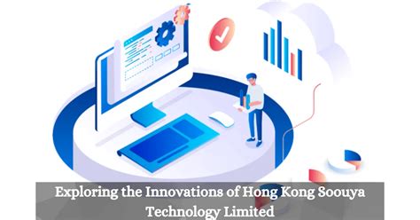 5 Ways Hong Kong Soouya Tech Limited Innovates