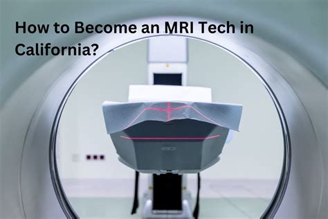 Become An Mri Tech In California: A Step-By-Step Guide