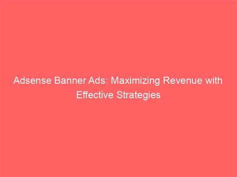 Maximizing Revenue With Adsense Tech Strategies