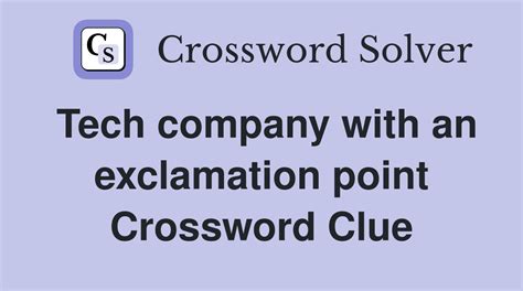 Solving The Tech Company With Exclamation Point Crossword Clue