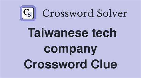 Taiwanese Tech Company Crossword Clues And Answers